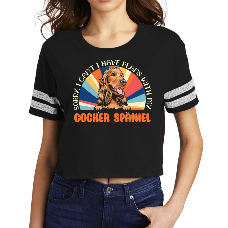 Dog Lover T  Shirt Sorry I Can't Have Plans With My Cocker Spaniel For Scorecard Crop Tee by mertzlazaro773 | Artistshot