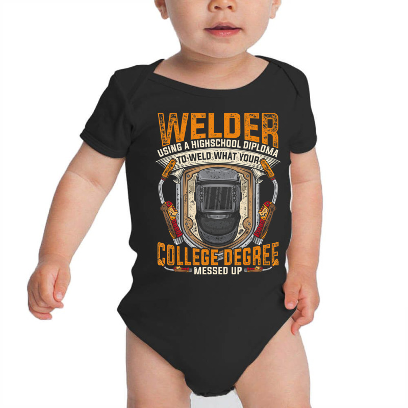 Hot Trend Steelworker Welder Using High School Diploma Welding Baby Bodysuit | Artistshot