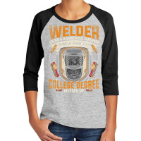 Hot Trend Steelworker Welder Using High School Diploma Welding Youth 3/4 Sleeve | Artistshot