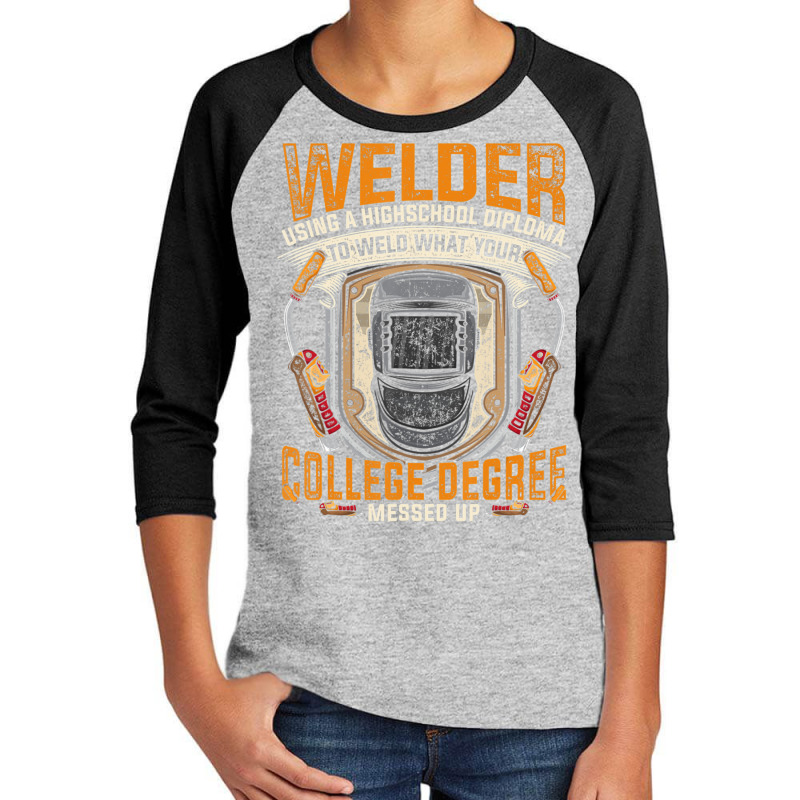 Hot Trend Steelworker Welder Using High School Diploma Welding Youth 3/4 Sleeve | Artistshot