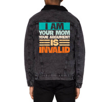 I Am Your Mom Your Argument Is Invalid Mothers Day Funny T Shirt Copy Unisex Sherpa-lined Denim Jacket | Artistshot