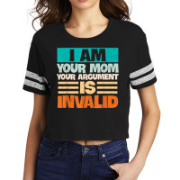 I Am Your Mom Your Argument Is Invalid Mothers Day Funny T Shirt Copy Scorecard Crop Tee | Artistshot