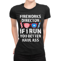 Hot Trend Fireworks Director If I Run You 4th Of July Ladies Fitted T-shirt | Artistshot