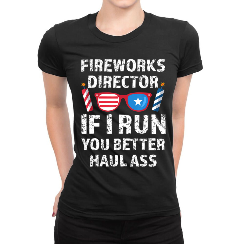 Hot Trend Fireworks Director If I Run You 4th Of July Ladies Fitted T-Shirt by degreesgunner | Artistshot