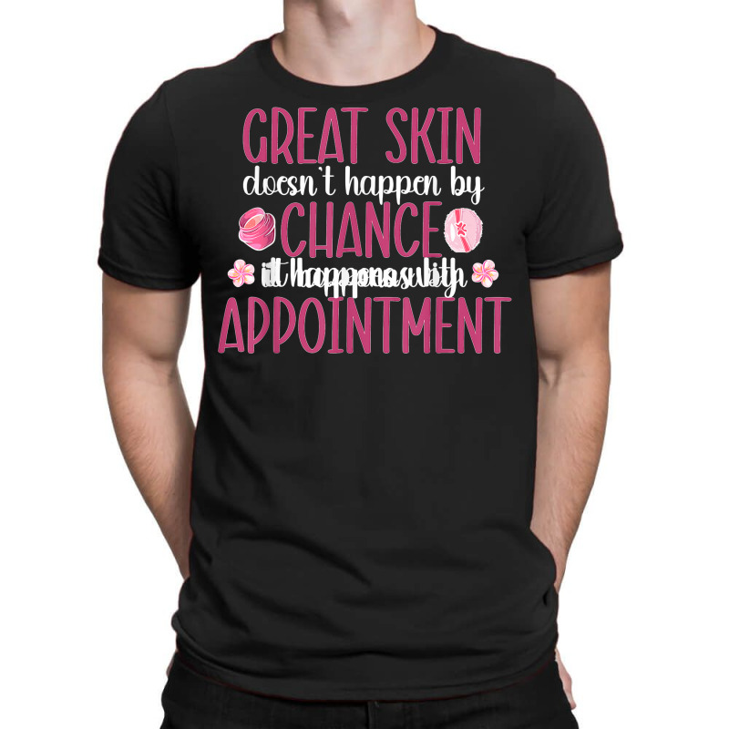 Great Skin Esthetician Esthetics Estheticians T Shirt T-shirt | Artistshot