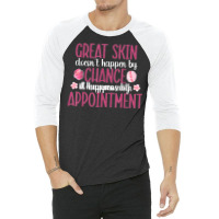 Great Skin Esthetician Esthetics Estheticians T Shirt 3/4 Sleeve Shirt | Artistshot