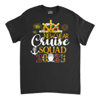 Cruise Ship Happy New Year Cruise Squad 2023 T Shirt Classic T-shirt | Artistshot