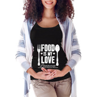 Food Is My Love Language Chef Maternity Scoop Neck T-shirt | Artistshot