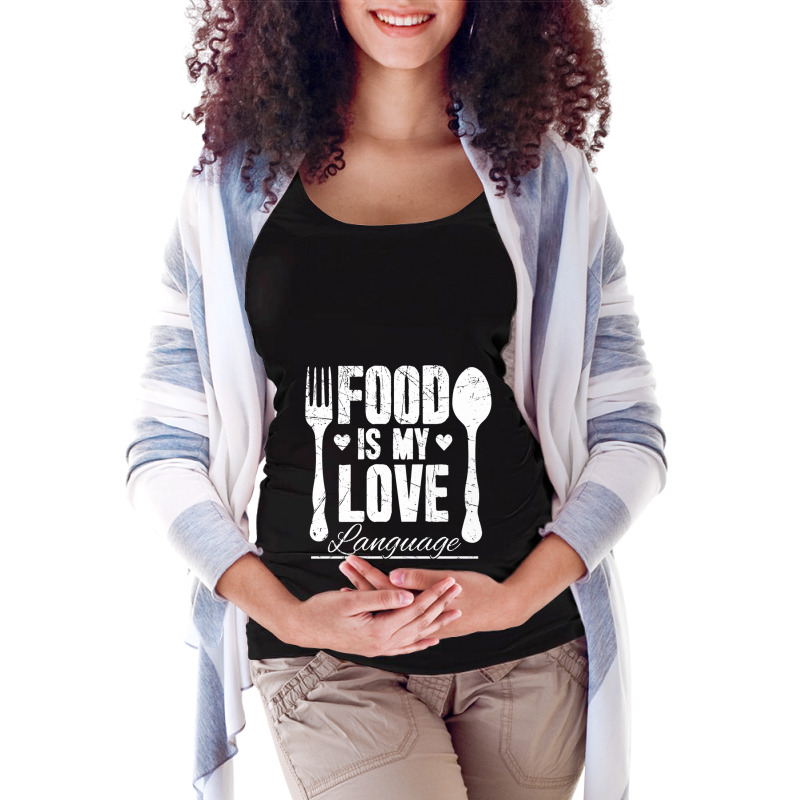 Food Is My Love Language Chef Maternity Scoop Neck T-shirt by YolandeSalos | Artistshot