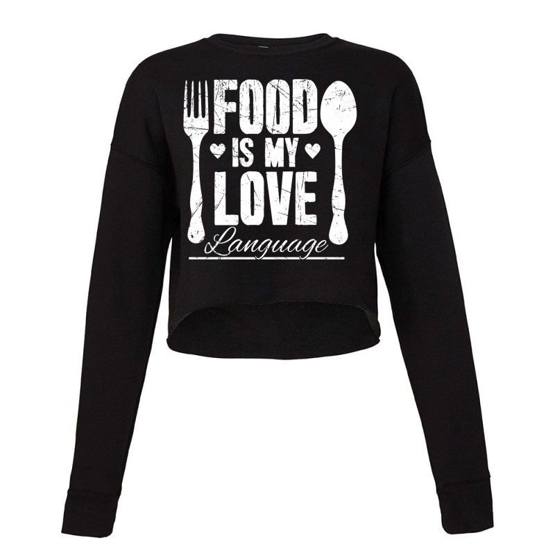 Food Is My Love Language Chef Cropped Sweater by YolandeSalos | Artistshot