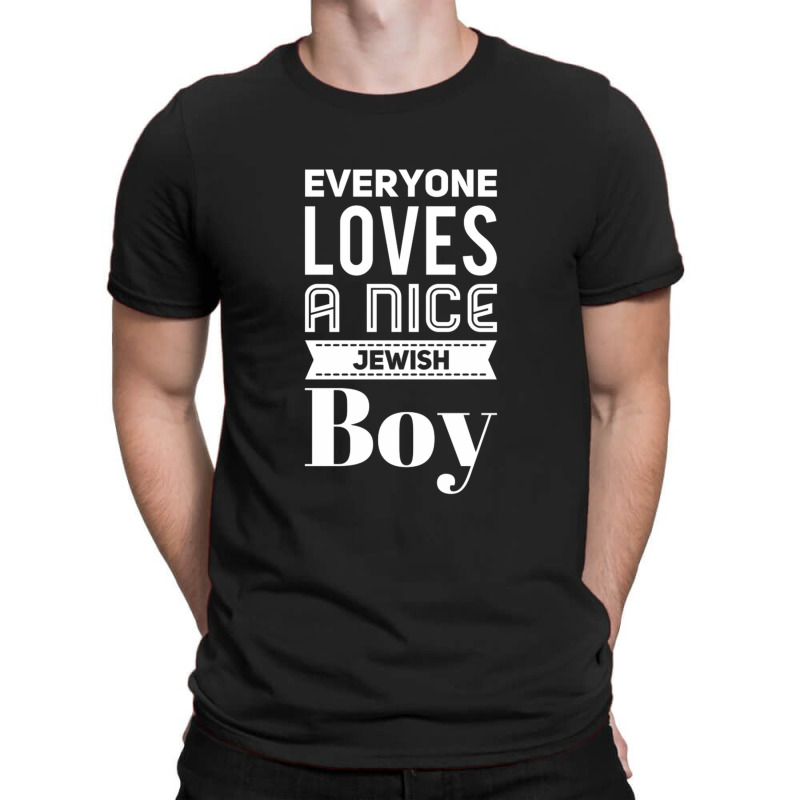 Everyone Loves A Nice Jewish Boy T-shirt | Artistshot