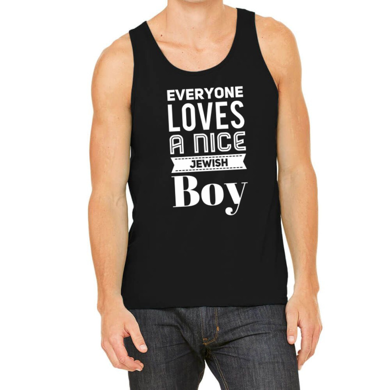 Everyone Loves A Nice Jewish Boy Tank Top | Artistshot