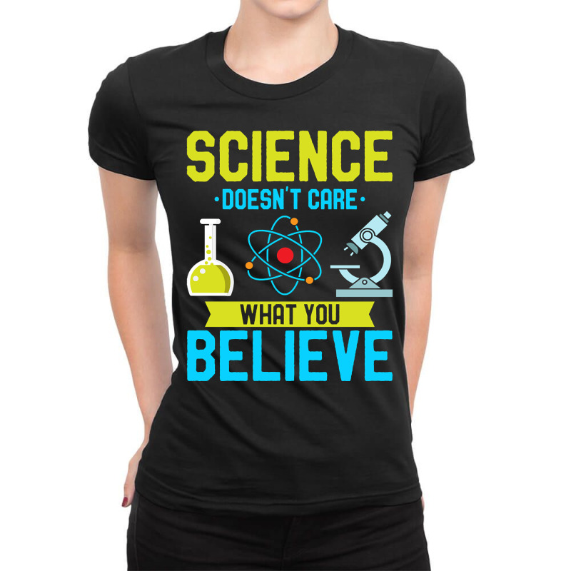 Hot Trend Science Doesn't Care What You Believe I Scientist (2) Ladies Fitted T-Shirt by poppyallen | Artistshot