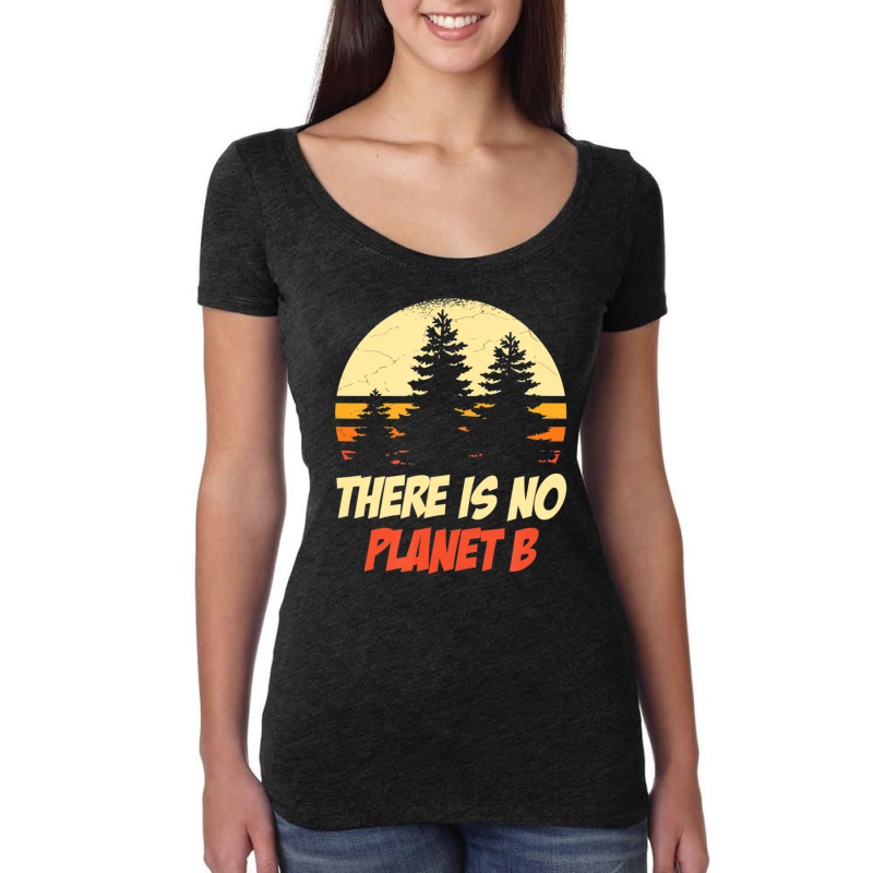 There's No Planet B Climate Change Women's Triblend Scoop T-shirt by rastyrocl | Artistshot