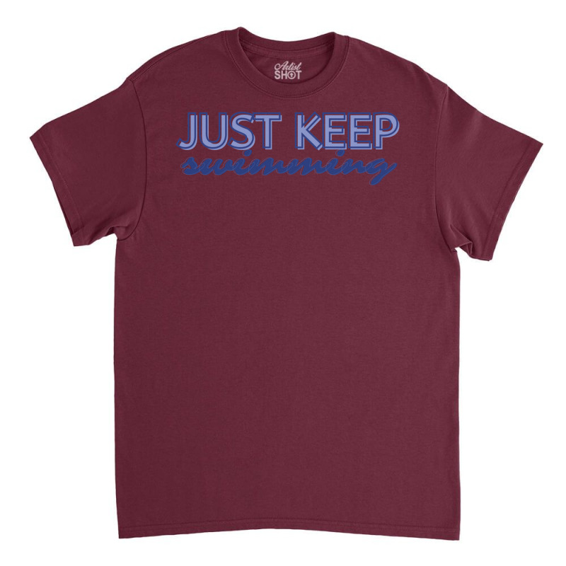 Just Keep Swimming   Finding Nemo Classic T-shirt | Artistshot