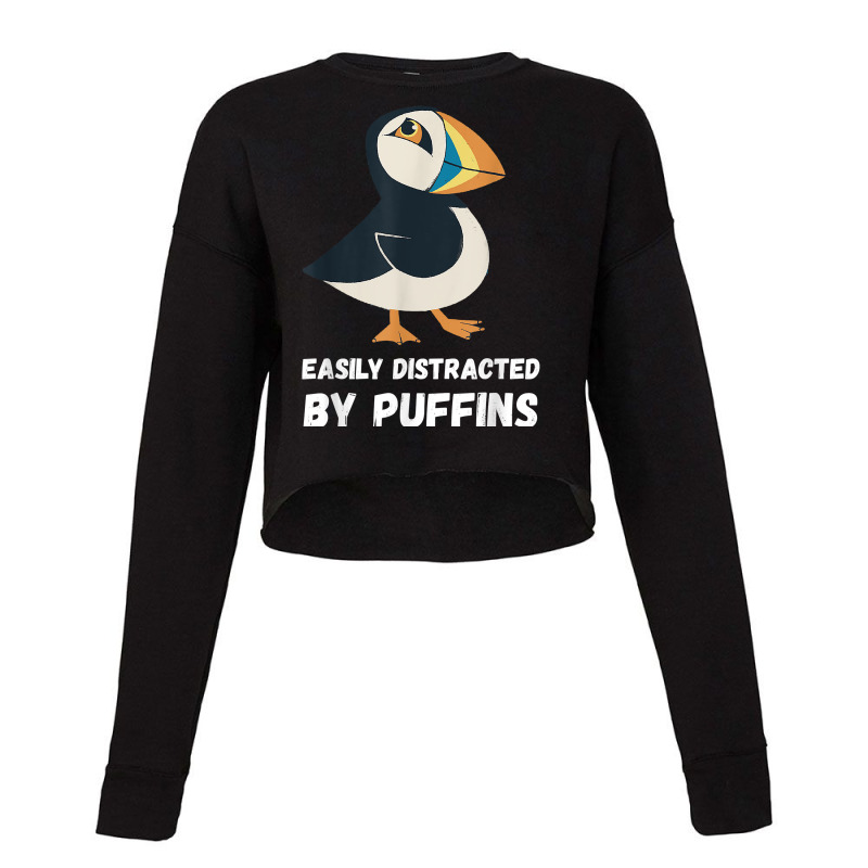 Puffin Easily Distracted Puffin Bird Lover Seabird Lover T Shirt Cropped Sweater by maryannmjra8 | Artistshot