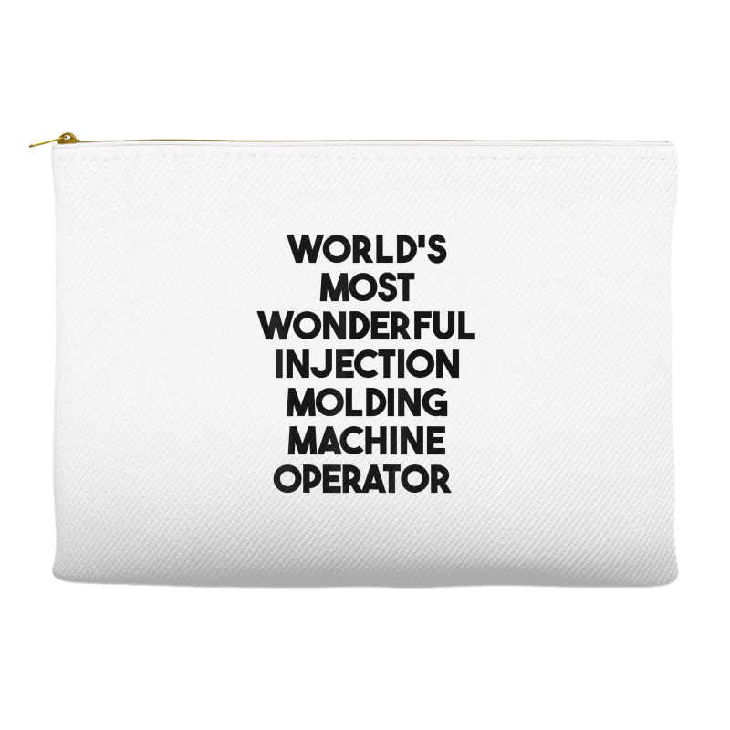 World's Most Wonderful Injection Molding Machine Operator T Shirt Accessory Pouches | Artistshot