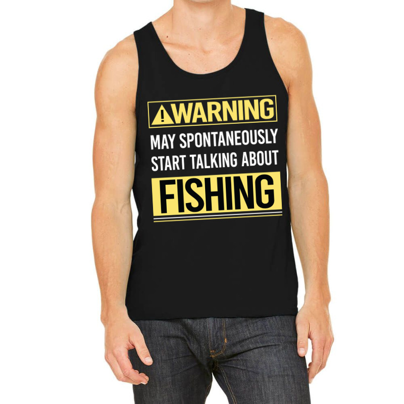 Hot Trend Warning About Fishing Tank Top by greggjvandervor | Artistshot