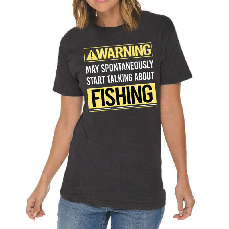 Hot Trend Warning About Fishing Vintage T-Shirt by greggjvandervor | Artistshot