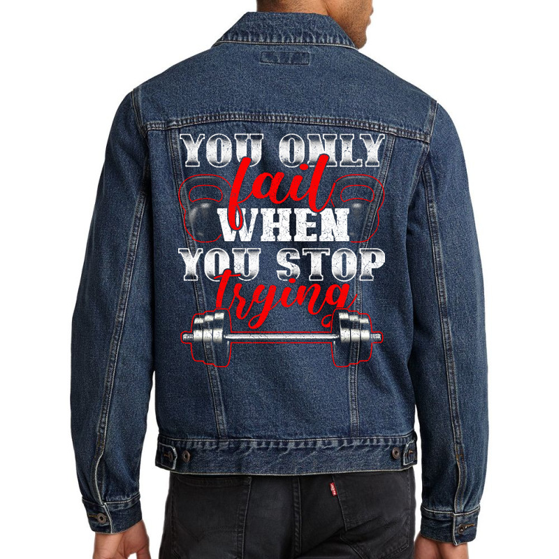 Trending You Only Fail When You Stop Trying Gym Motivational Men Denim Jacket | Artistshot