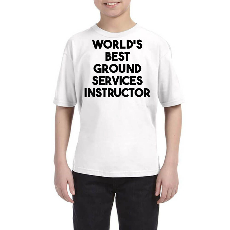 World's Best Ground Services Instructor T Shirt Youth Tee | Artistshot