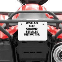 World's Best Ground Services Instructor T Shirt Atv License Plate | Artistshot