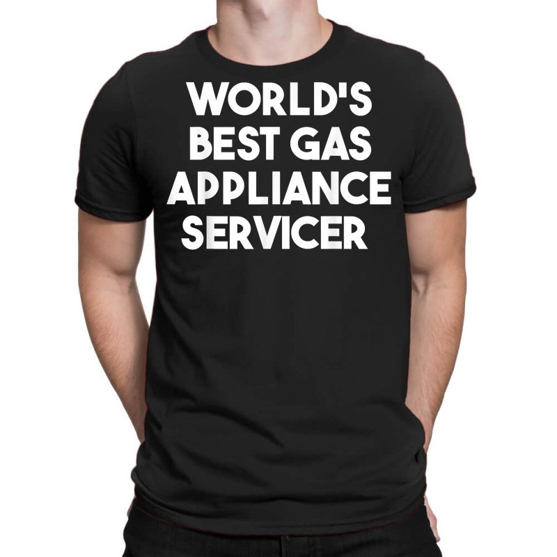 World's Best Gas Appliance Servicer T Shirt T-shirt | Artistshot