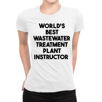 World's Best Wastewater Treatment Plant Instructor Sweatshirt Ladies Fitted T-shirt | Artistshot