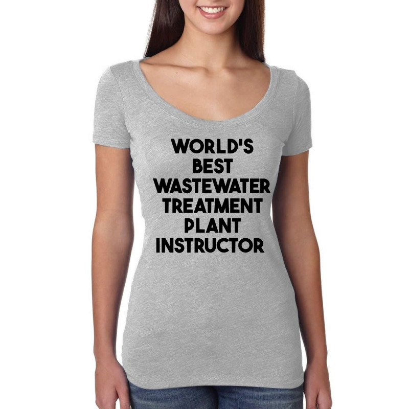 World's Best Wastewater Treatment Plant Instructor Sweatshirt Women's Triblend Scoop T-shirt by alicakarste3vs | Artistshot