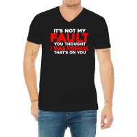 You Thought I Was Normal, That's On You    T Shirt V-neck Tee | Artistshot