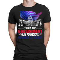 This Is The Government Our Founders Warned Us About Classic  Copy T-shirt | Artistshot