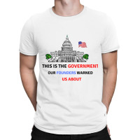 This Is The Government Our Founders Warned Us About Classic  Copy Copy T-shirt | Artistshot