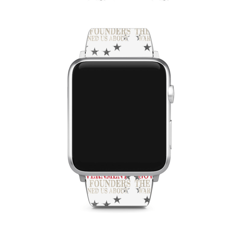 This Is The Government The Founders Warned Us About Apple Watch Band | Artistshot