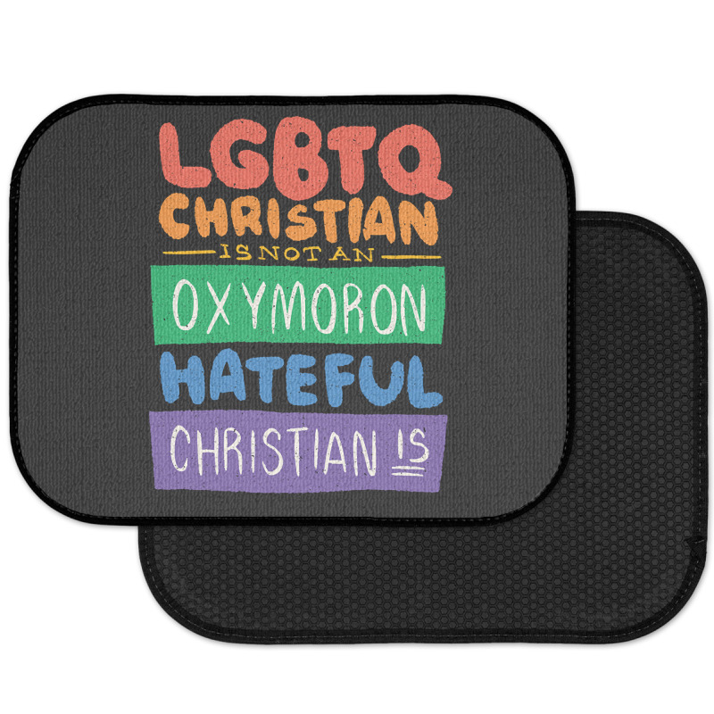 Limited Edition Lgbtq Christian Is Not An Oxymoron Lgbt Pride Gift Rear Car Mat | Artistshot