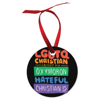 Limited Edition Lgbtq Christian Is Not An Oxymoron Lgbt Pride Gift Ornament | Artistshot