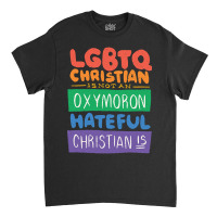 Limited Edition Lgbtq Christian Is Not An Oxymoron Lgbt Pride Gift Classic T-shirt | Artistshot