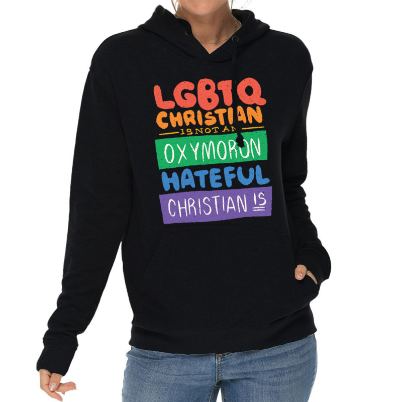 Limited Edition Lgbtq Christian Is Not An Oxymoron Lgbt Pride Gift Lightweight Hoodie | Artistshot