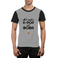 All I Need Is K Pop And Boba Bubble Tea Funny Graphic T-shirt | Artistshot