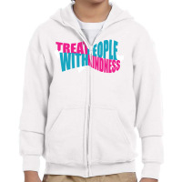 Treat People With Kindness Pullover Youth Zipper Hoodie | Artistshot