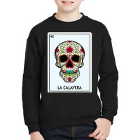 La Calavera Lottery Gift The Skull Card Mexican Lottery Youth Sweatshirt | Artistshot