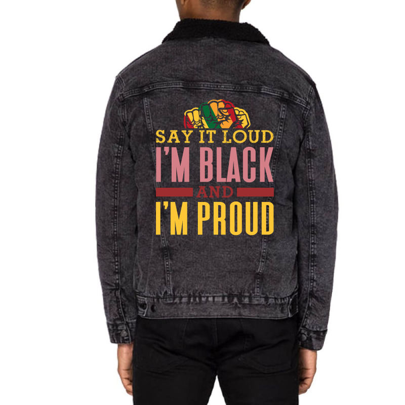 Trending Say It Loud I'm Black And I'm Proud Unisex Sherpa-Lined Denim Jacket by laurynvanhoose | Artistshot