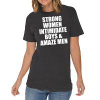 Strong Women Intimidate Boys And Amaze Men Vintage T-shirt | Artistshot