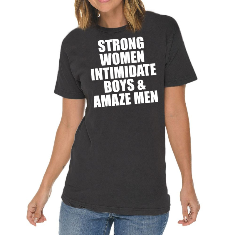 Strong Women Intimidate Boys And Amaze Men Vintage T-Shirt by vendraqidas | Artistshot