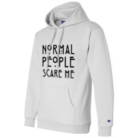 Normal People Scare Me Champion Hoodie | Artistshot