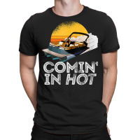 Pontoon Boat Comin In Hot Funny Boating Lake For Dad Tank Top T-shirt | Artistshot