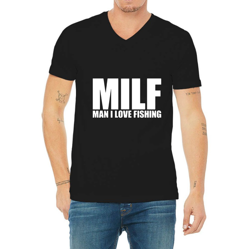 Milf Man I Love Fishing V-neck Tee | Artistshot