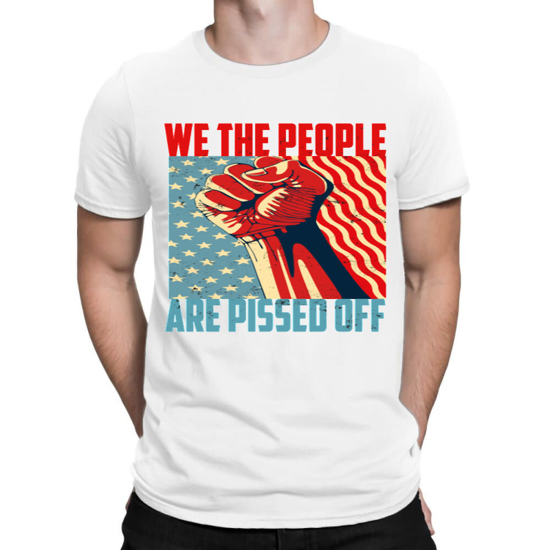 We The People Are Pissed Off Fight For Democracy Classic T-shirt | Artistshot