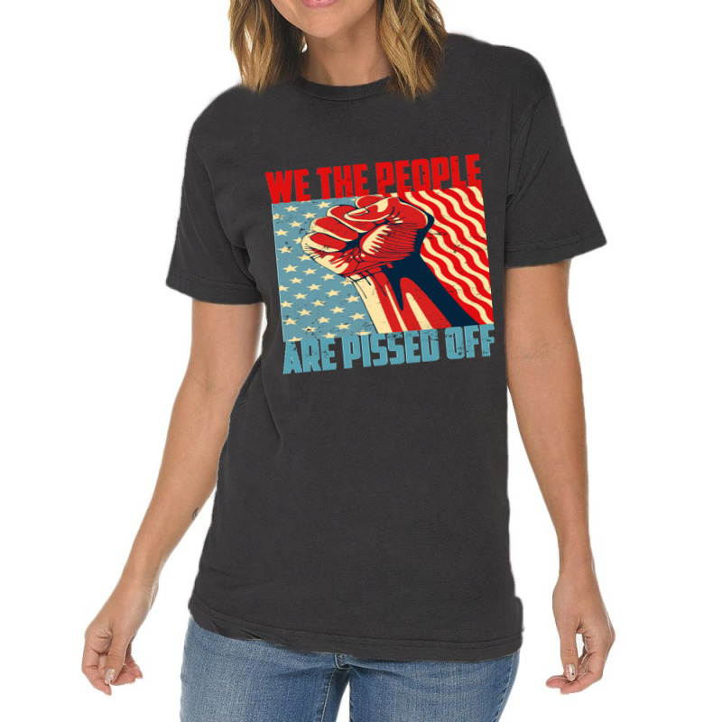 We The People Are Pissed Off Fight For Democracy Classic Vintage T-shirt | Artistshot