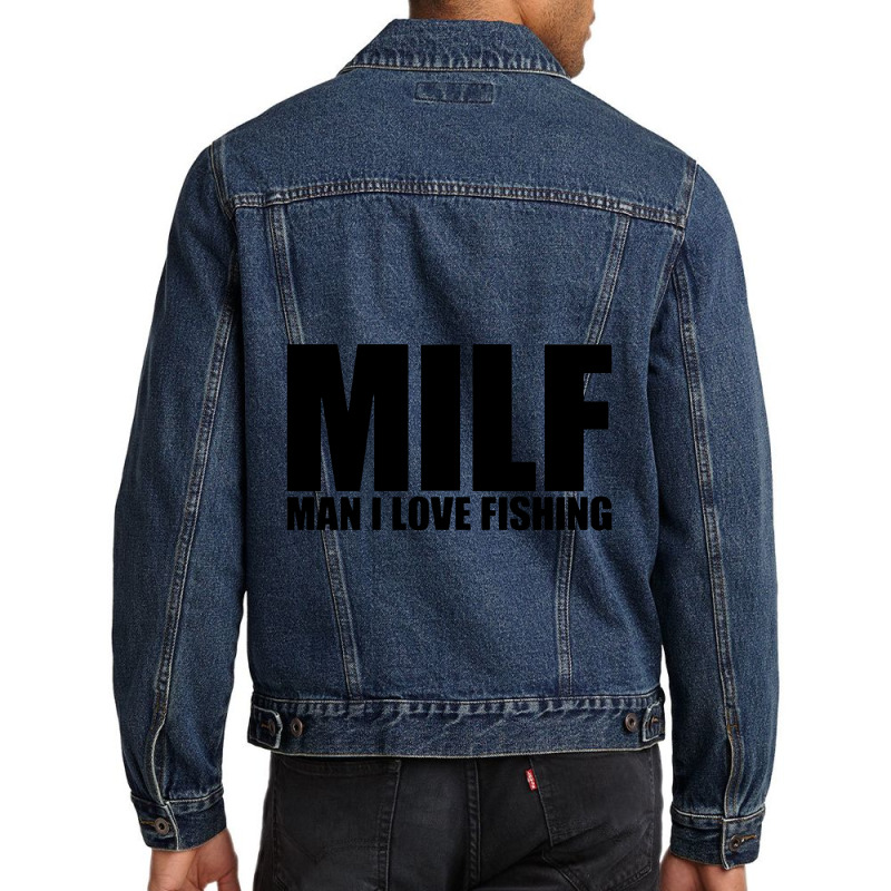 Milf Man I Love Fishing Men Denim Jacket | Artistshot