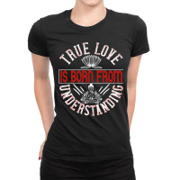 True Love Is Born From Understanding Ladies Fitted T-shirt | Artistshot